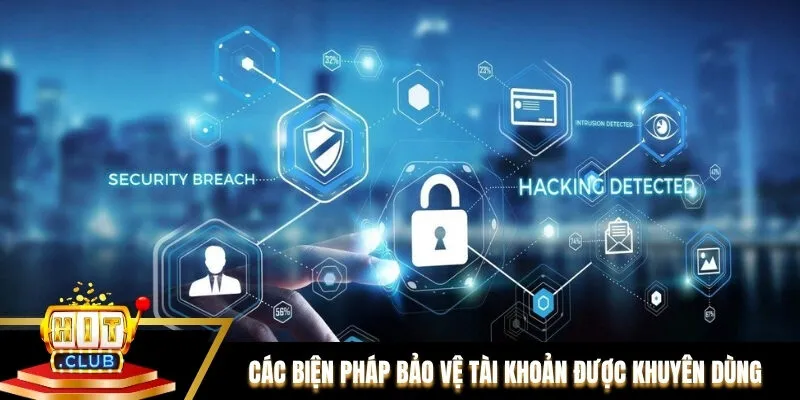Các biện pháp bảo vệ tài khoản được khuyên dùng