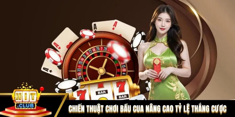 Chiến thuật chơi Bầu Cua nâng cao tỷ lệ thắng cược