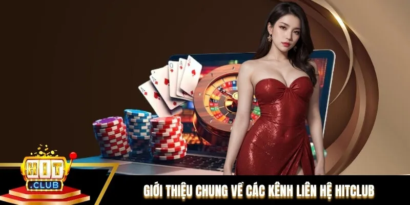 Giới thiệu chung về các kênh liên hệ Hitclub