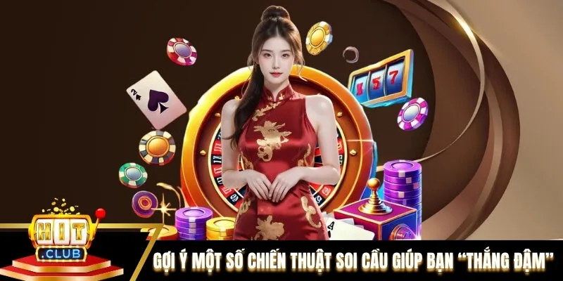 Gợi ý một số chiến thuật soi cầu giúp bạn “thắng đậm”