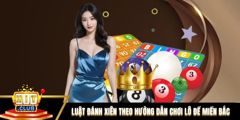 Luật đánh xiên theo hướng dẫn chơi lô đề miền Bắc