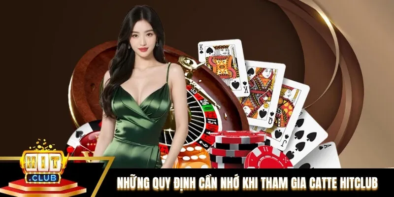 Những quy định cần nhớ khi tham gia Catte Hitclub