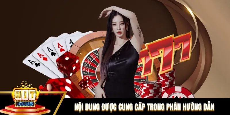 Nội dung được cung cấp trong phần Hướng dẫn tại Hitclub