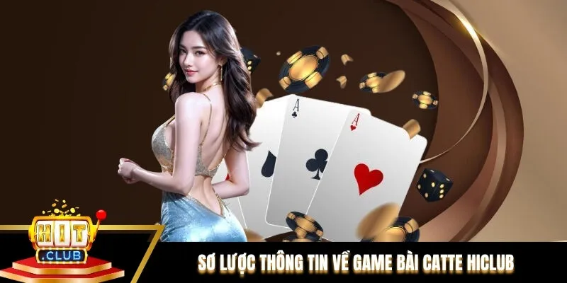 Sơ lược thông tin về game bài catte Hiclub
