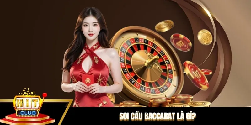 Soi cầu Baccarat là gì?