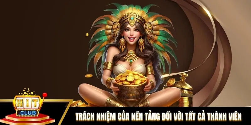 Trách nhiệm của nền tảng đối với tất cả thành viên