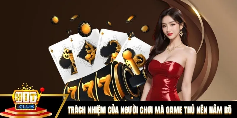 Trách nhiệm của người chơi mà game thủ nên nắm rõ
